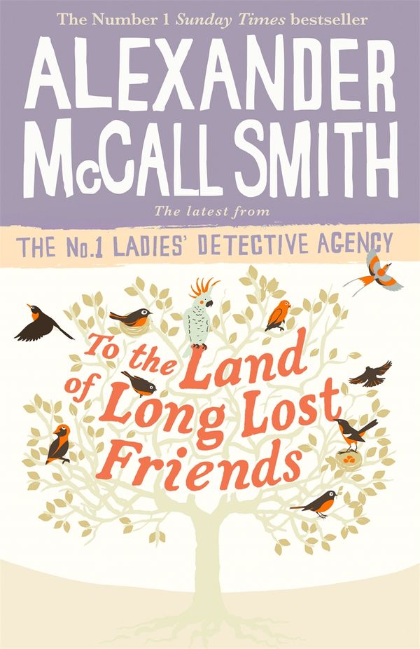 Cover Art for 9781408711125, To the Land of Long Lost Friends by Alexander McCall Smith