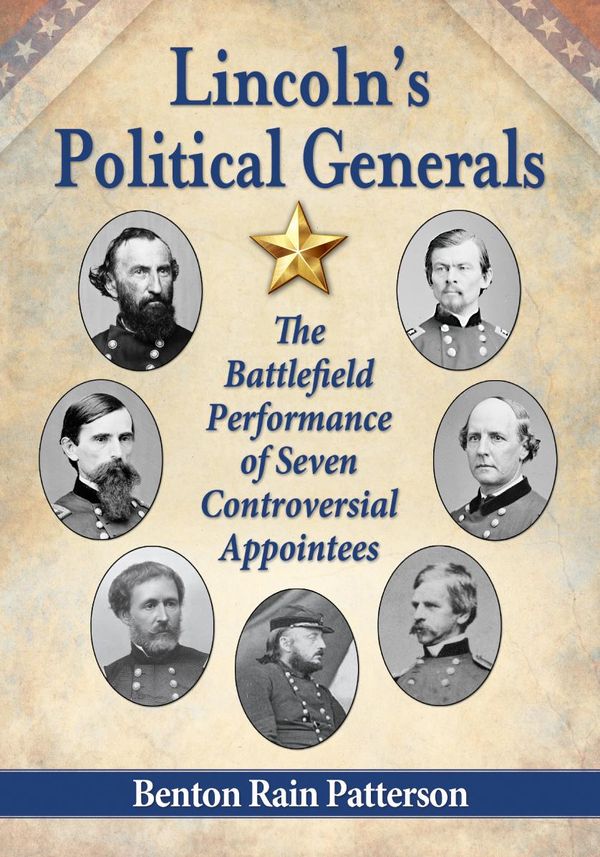 Cover Art for 9781476616810, Lincoln's Political Generals: The Battlefield Performance of Seven Controversial Appointees by Benton Rain Patterson