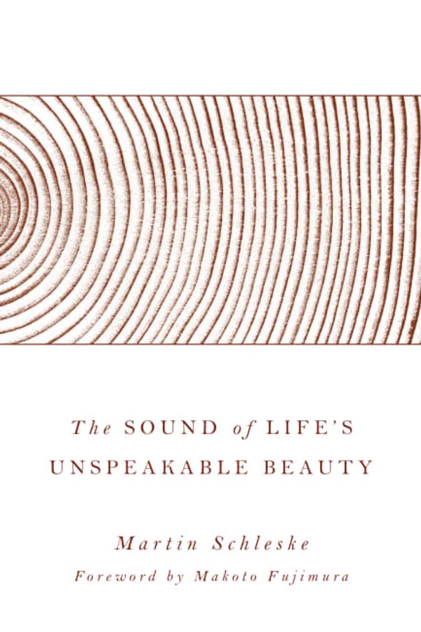 Cover Art for 9780802876140, The Sound of Life's Unspeakable Beauty by Martin Schleske