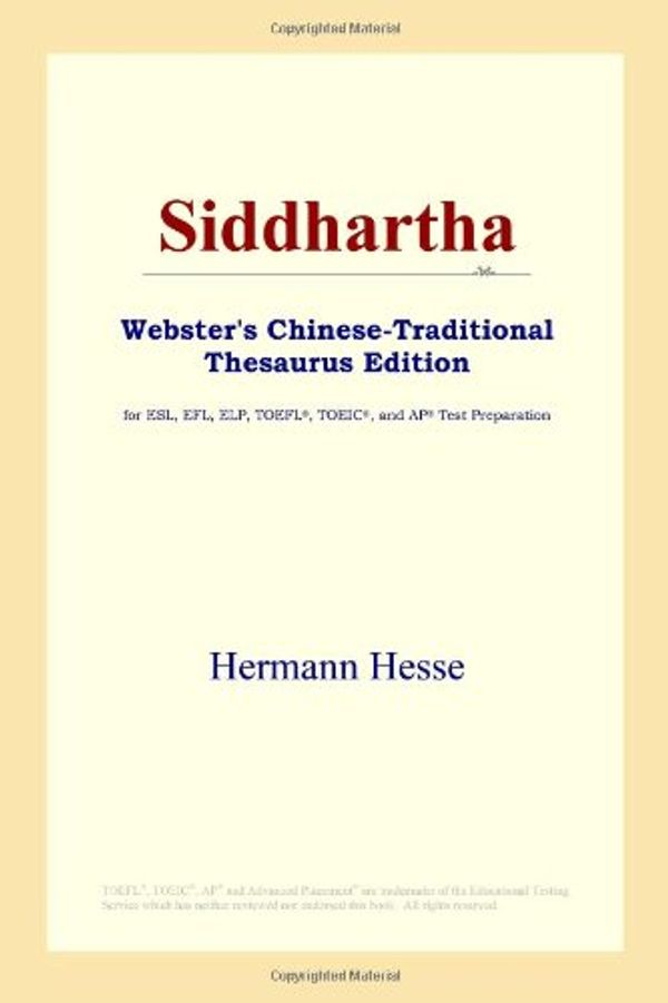 Cover Art for 9780497901370, Siddhartha (Webster's Chinese-Simplified Thesaurus Edition) by Hermann Hesse