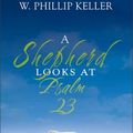 Cover Art for 0025986274436, A Shepherd Looks at Psalm 23 by W. Phillip Keller