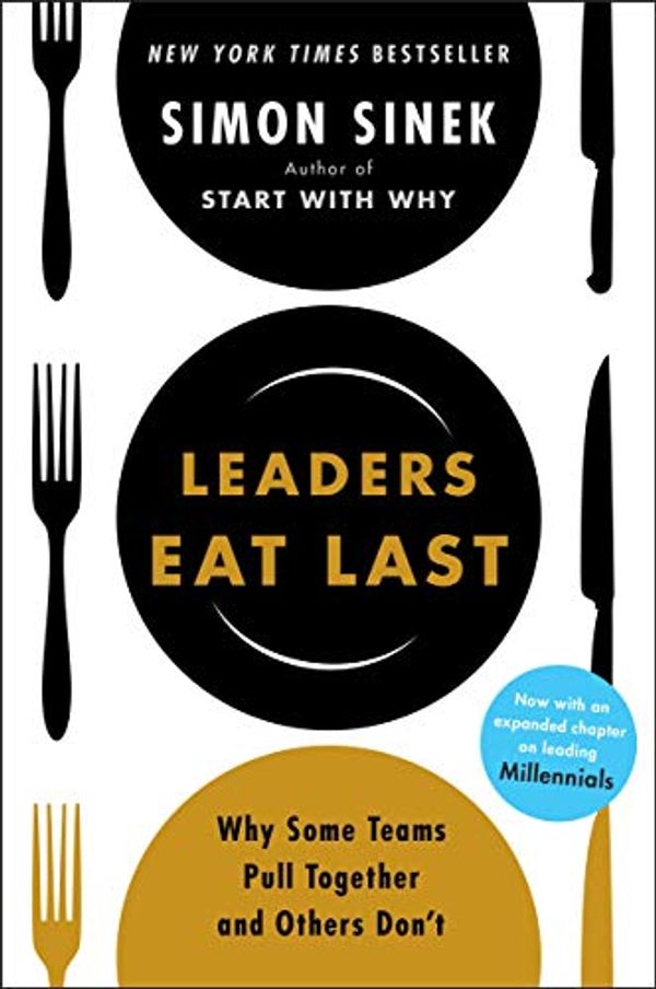Cover Art for B00HFIBQ3A, Leaders Eat Last: Why Some Teams Pull Together and Others Don't by Simon Sinek