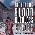 Cover Art for 9781472839374, Righteous Blood, Ruthless Blades: Wuxia Roleplaying by Brendan Davis, Jeremy Bai, Kagan McLeod