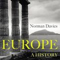 Cover Art for B003ZDO8XE, Europe: A History by Norman Davies