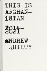 Cover Art for 9780522879681, This is Afghanistan: 2014-2021 by Andrew Quilty