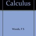 Cover Art for B00085L67S, Advanced Calculus: A Course Arranged with Special Reference to the Needs of Students of Applied Mathematics by Frederick S. Woods