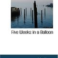 Cover Art for 9780554377148, Five Weeks in a Balloon by Jules Verne