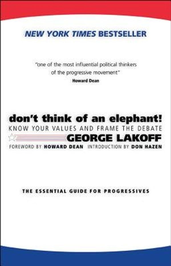 Cover Art for 9781931498715, Don't Think of an Elephant by George Lakoff