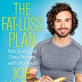 Cover Art for B077Q6LNRH, The Fat Loss Plan: 100 Quick and Easy Recipes with Workouts by Joe Wicks