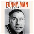 Cover Art for 9781982607869, Funny Man: Mel Brooks by Patrick McGilligan