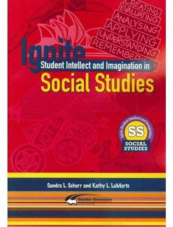 Cover Art for 9781741701449, Ignite Student Intellect and Imagination in Social Studies by Sandra Schurr