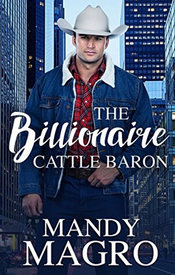 Cover Art for B0742BBY1R, The Billionaire Cattle Baron by Mandy Magro