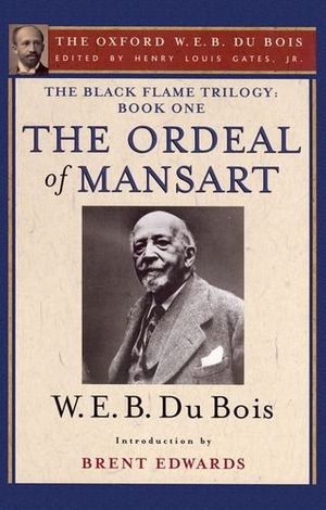 Cover Art for 9780199386918, Ordeal of Mansart (The Oxford W. E. B. Du Bois) by Du Bois, W. E. B.