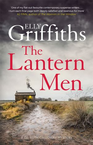 Cover Art for 9781787477537, The Lantern Men (The Dr Ruth Galloway Mysteries) by Elly Griffiths