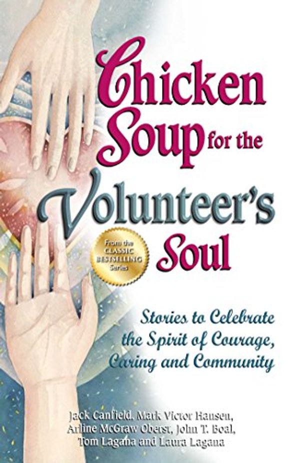 Cover Art for B012YER1OW, Chicken Soup for the Volunteer's Soul: Stories to Celebrate the Spirit of Courage, Caring and Community by Jack / Hansen Canfield