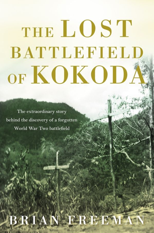 Cover Art for 9781742611181, The Lost Battlefield of Kokoda by Brian Freeman