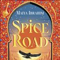 Cover Art for 9781399702058, Spice Road by Maiya Ibrahim