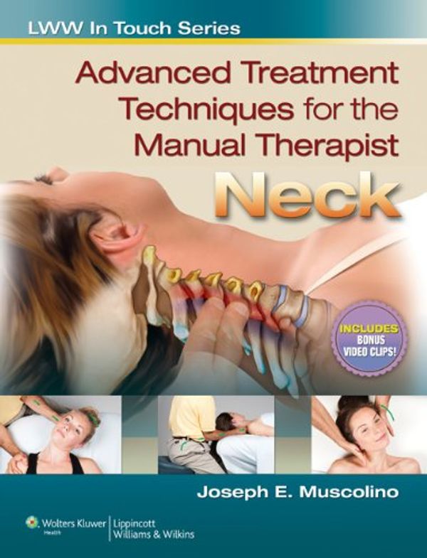 Cover Art for 0001582558507, Advanced Treatment Techniques for the Manual Therapist: Neck (LWW In Touch Series) by Muscolino