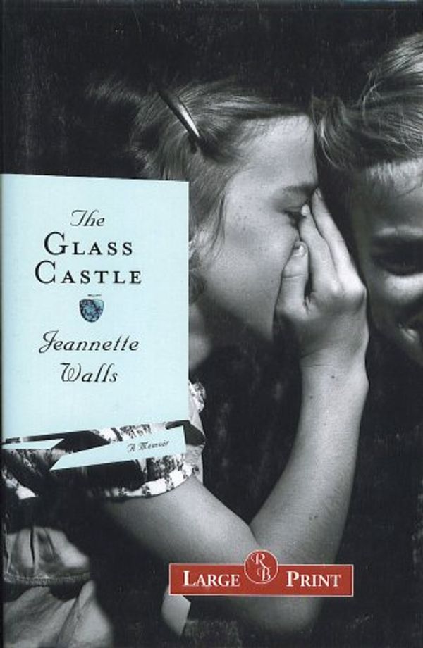 Cover Art for 9781419339578, The Glass Castle - A Memoir by Jeannette Walls