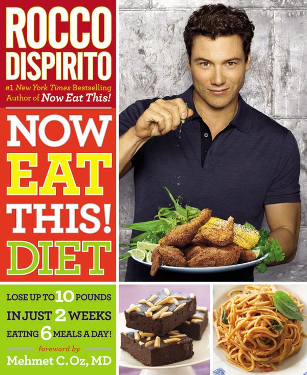 Cover Art for 9780446584494, Now Eat This! Diet: Lose up to 10 pounds in just 2 weeks eating 6 meals a day! by Rocco Dispirito