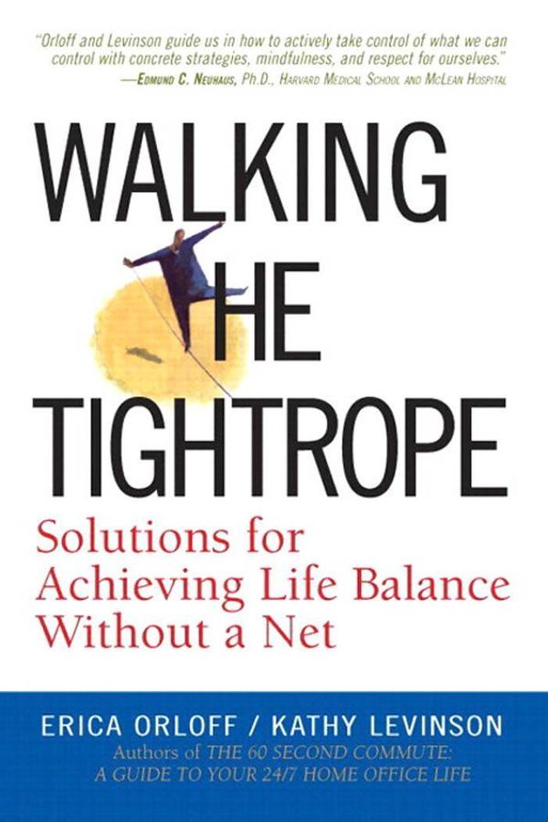 Cover Art for 9780132044530, Walking the Tightrope: Solutions for Achieving Life Balance Without a Net by Unknown