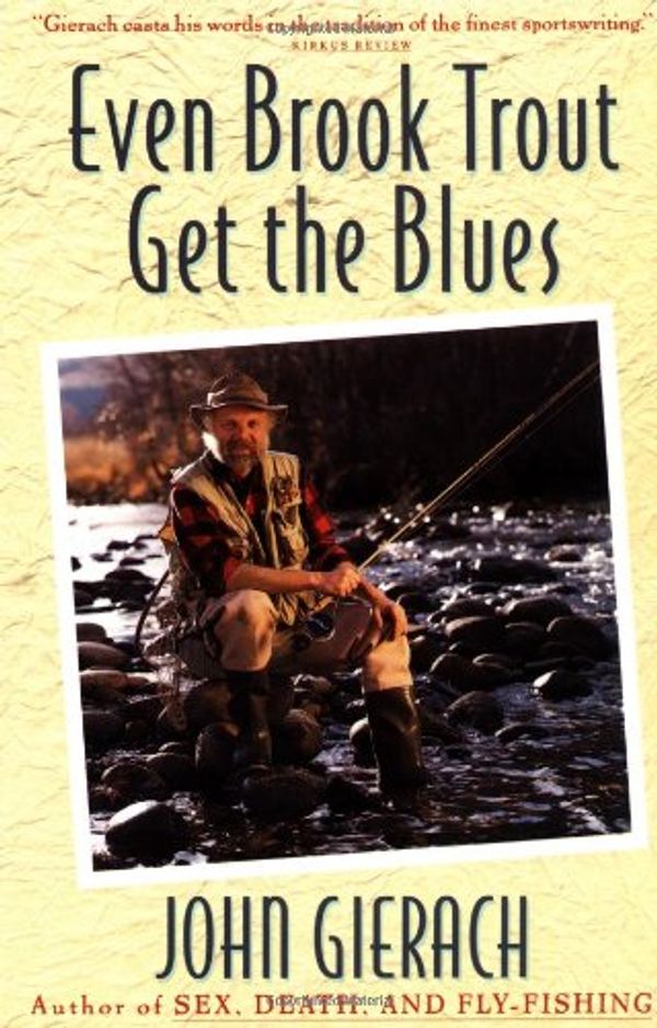Cover Art for 9780671779108, Even Brook Trout Get the Blues by John Gierach