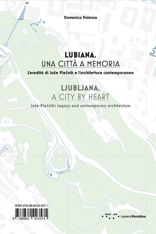 Cover Art for 9788862423571, Ljubljana, a City By Heart: Joze Plecnik's Legacy and Contemporary Architecture by Domenico Potenza