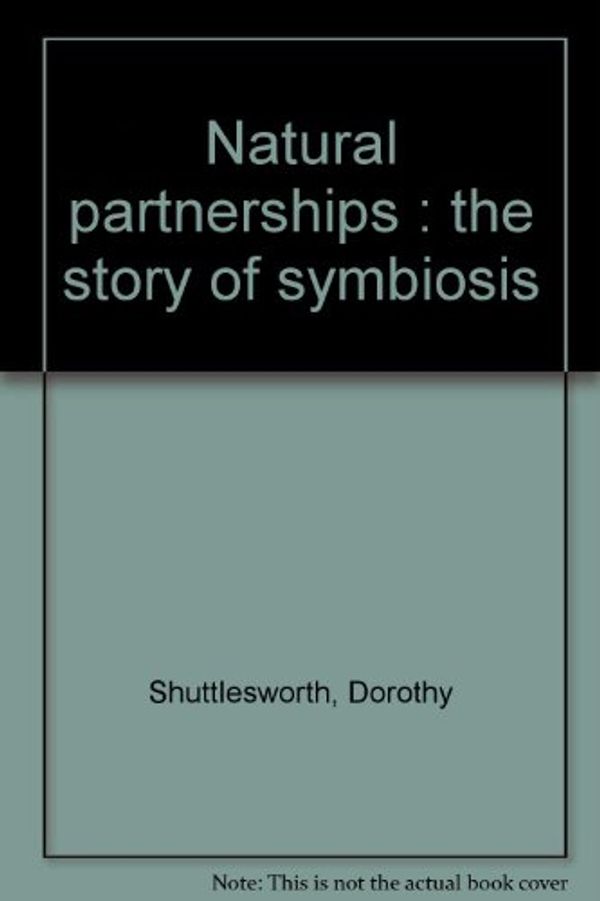 Cover Art for 9780385076715, Natural Partnerships: The Story of Symbiosis by Shuttlesworth, Dorothy Edwards