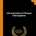 Cover Art for 9780343056186, Life and Letters of Thomas Gold Appleton by Susan Hale