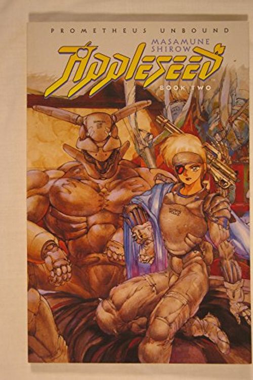 Cover Art for 9781569710715, Appleseed: Prometheus Unbound Bk. 2 by Masamune Shirow