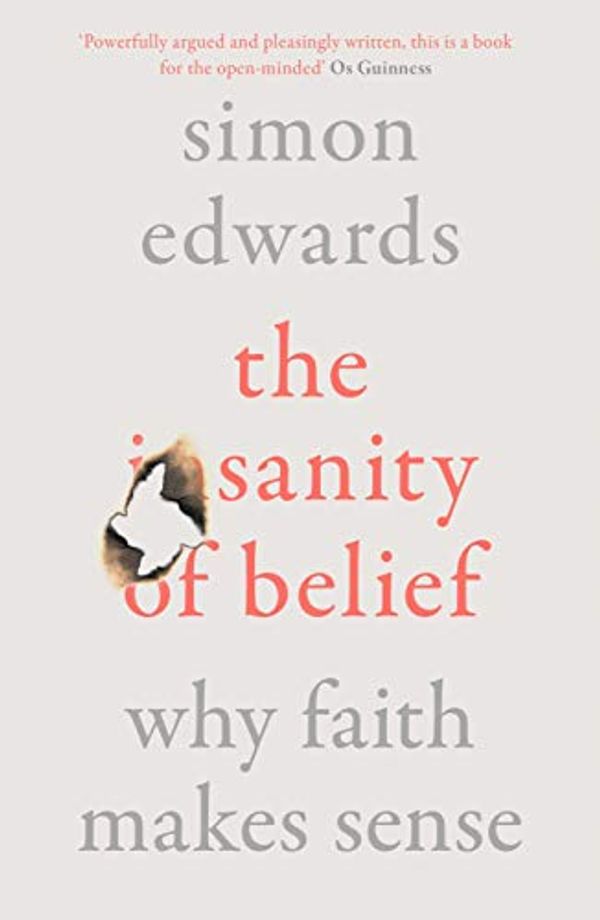 Cover Art for B08QD5W18C, The Sanity of Belief: Why Faith Makes Sense by Simon Edwards