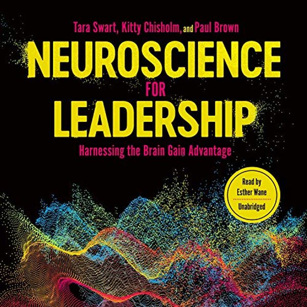 Cover Art for B08FXYQFWX, Neuroscience for Leadership: Harnessing the Brain Gain Advantage by Tara Swart, Kitty Chisholm, Paul Brown