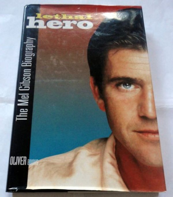 Cover Art for 9781870049795, Lethal Hero: The Mel Gibson Biography by Roland Perry