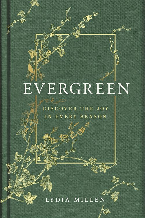 Cover Art for 9781398719415, Evergreen: Discover the Joy in Every Season by Millen, Lydia Elise