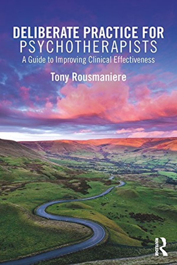 Cover Art for B01MSUL46G, Deliberate Practice for Psychotherapists: A Guide to Improving Clinical Effectiveness by Tony Rousmaniere