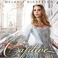 Cover Art for B017UQ06JG, The Captive Maiden by Melanie Dickerson