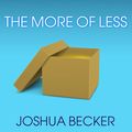 Cover Art for 9781494512439, The More of Less by Joshua Becker