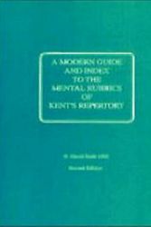 Cover Art for 9789080084513, A Modern Guide And Index To The Mental Rubrics Of Kent's Repertory by David Sault