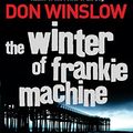 Cover Art for B004GKMV6G, The Winter of Frankie Machine by Don Winslow