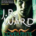 Cover Art for 9780748117468, Lover Mine: Number 8 in series by J. R. Ward