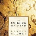 Cover Art for 9781451561821, The Science of Mind by Ernest Holmes
