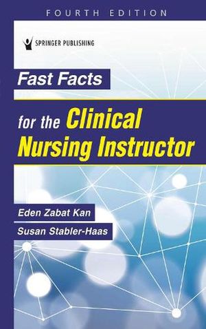 Cover Art for 9780826157294, Fast Facts for the Clinical Nursing Instructor by Eden Zabat Kan