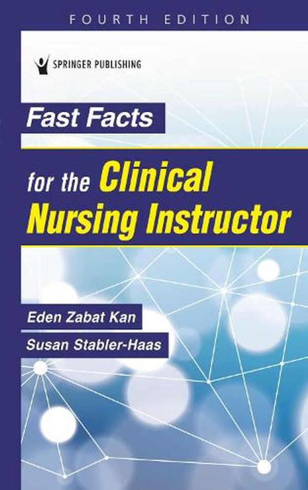 Cover Art for 9780826157294, Fast Facts for the Clinical Nursing Instructor by Eden Zabat Kan