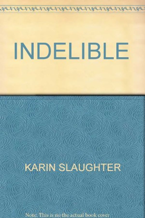 Cover Art for 9780060749453, INDELIBLE by KARIN SLAUGHTER