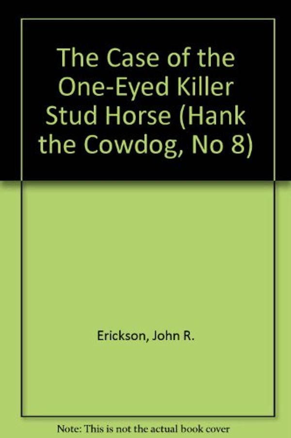 Cover Art for 9780877191452, The case of the one-eyed killer stud horse by John R. Erickson