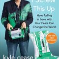 Cover Art for 9781501152092, I Hope I Screw This Up: How Falling in Love with Your Fears Can Change the World by Kyle Cease