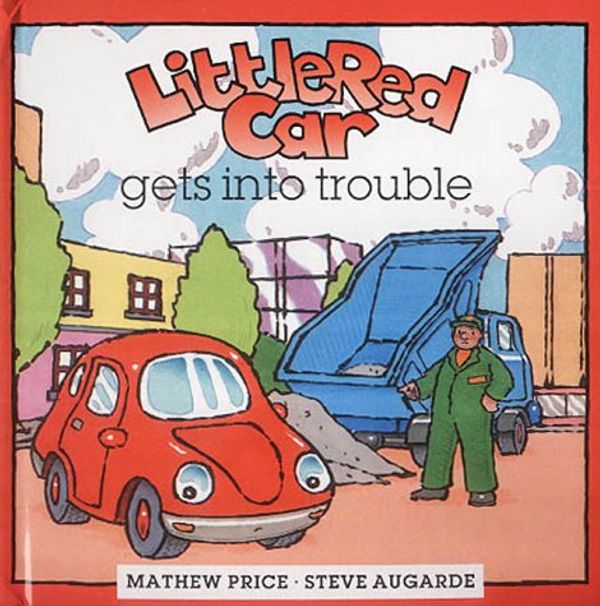 Cover Art for 9781842480090, Little Red Car Gets into Trouble (Little red car stories) by Mathew Price