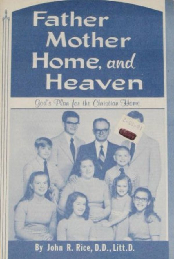 Cover Art for 9780873982528, Father, Mother, Home and Heaven by John R Rice