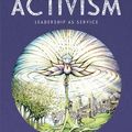 Cover Art for 9780857843029, Spiritual Activism: Leadership as Service by Matt Carmichael