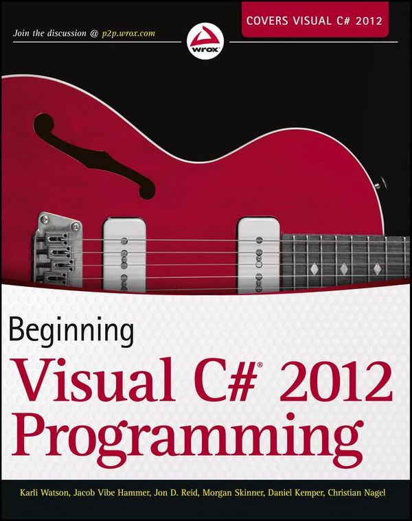 Cover Art for 9781118331941, Beginning Visual C# 2012 Programming by Christian Nagel, Daniel Kemper, Jacob Vibe Hammer, Jon D. Reid, Karli Watson, Morgan Skinner